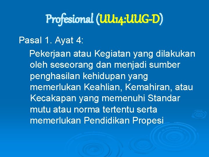 Profesional (UU 14: UUG-D) Pasal 1. Ayat 4: Pekerjaan atau Kegiatan yang dilakukan oleh