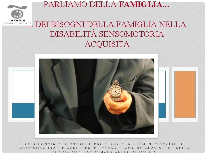 PARLIAMO DELLA FAMIGLIA… E DEI BISOGNI DELLA FAMIGLIA NELLA DISABILITÀ SENSOMOTORIA ACQUISITA DR. A.