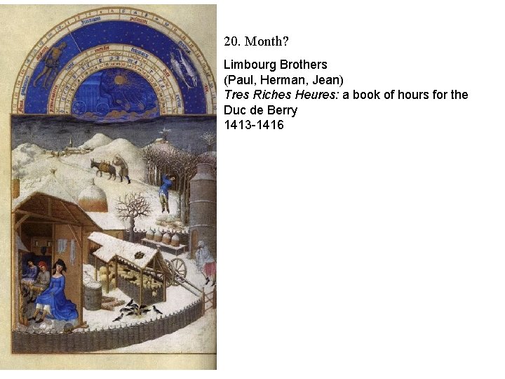 20. Month? Limbourg Brothers (Paul, Herman, Jean) Tres Riches Heures: a book of hours