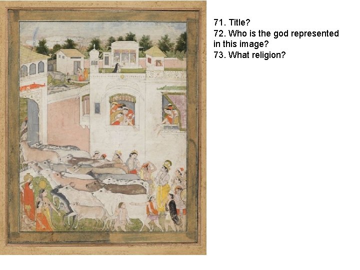71. Title? 72. Who is the god represented in this image? 73. What religion?