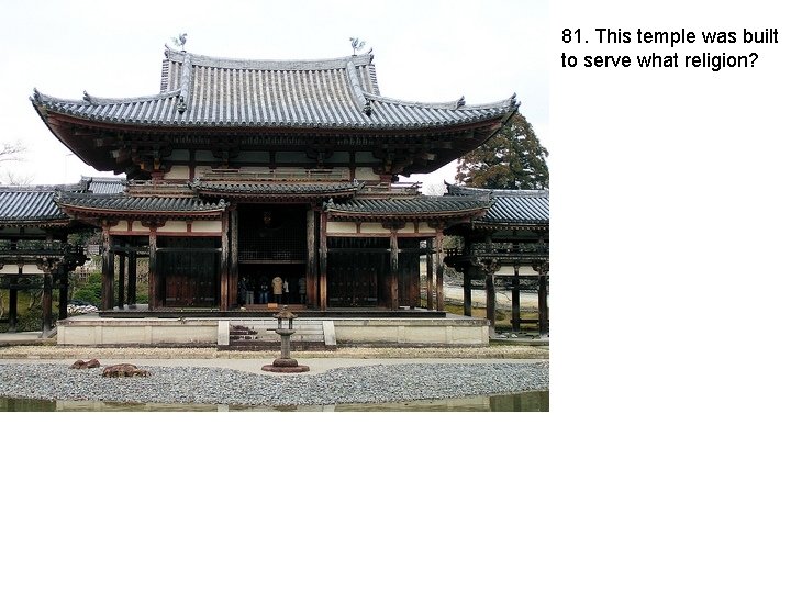 81. This temple was built to serve what religion? 