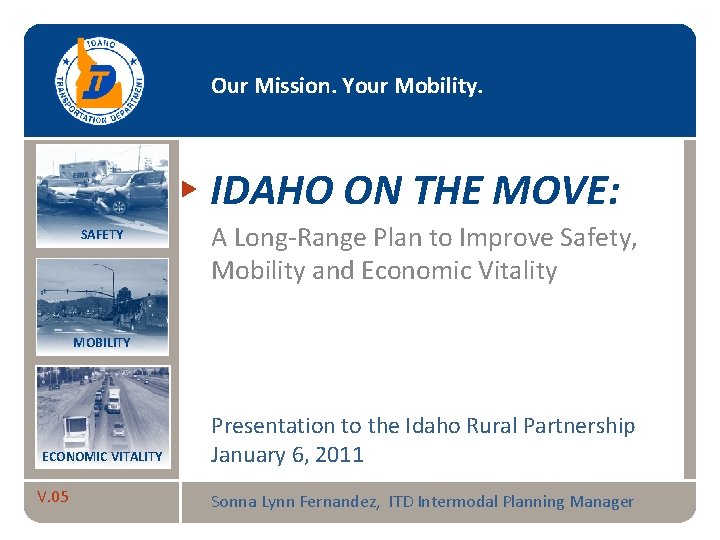Our Mission. Your Mobility. IDAHO ON THE MOVE: SAFETY A Long-Range Plan to Improve