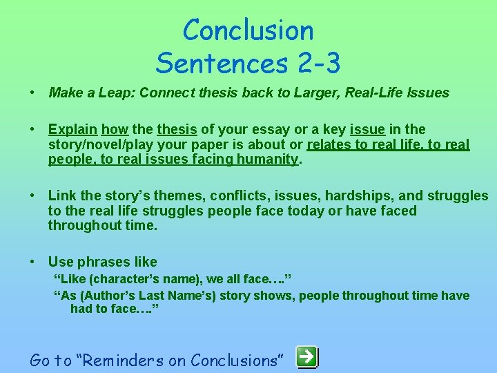 Conclusion Sentences 2 -3 • Make a Leap: Connect thesis back to Larger, Real-Life