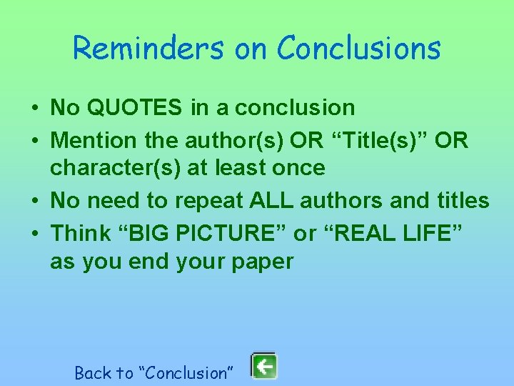 Reminders on Conclusions • No QUOTES in a conclusion • Mention the author(s) OR