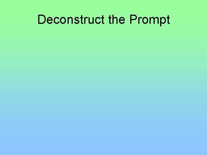 Deconstruct the Prompt 