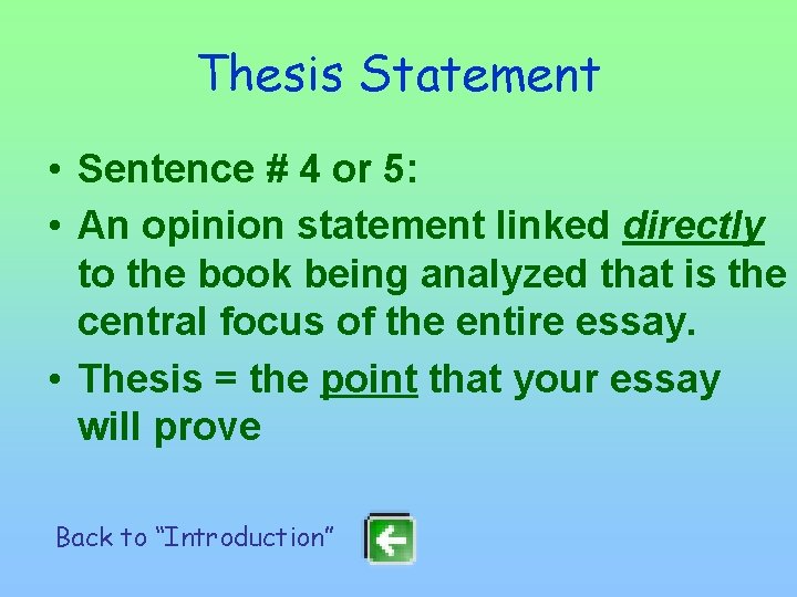 Thesis Statement • Sentence # 4 or 5: • An opinion statement linked directly
