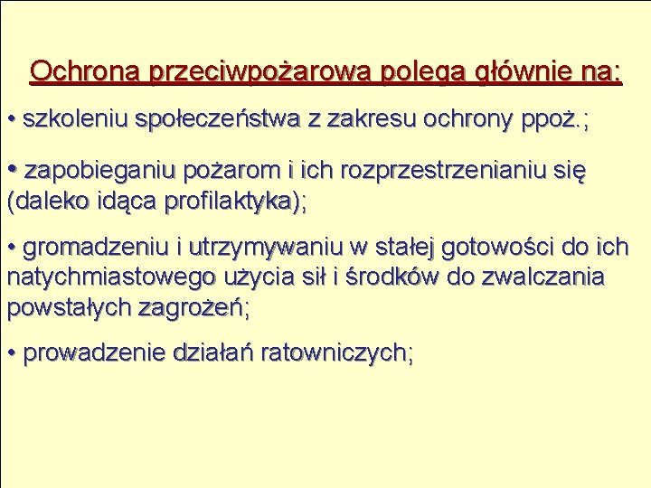 Ochrona przeciwpożarowa polega głównie na: • szkoleniu społeczeństwa z zakresu ochrony ppoż. ; •