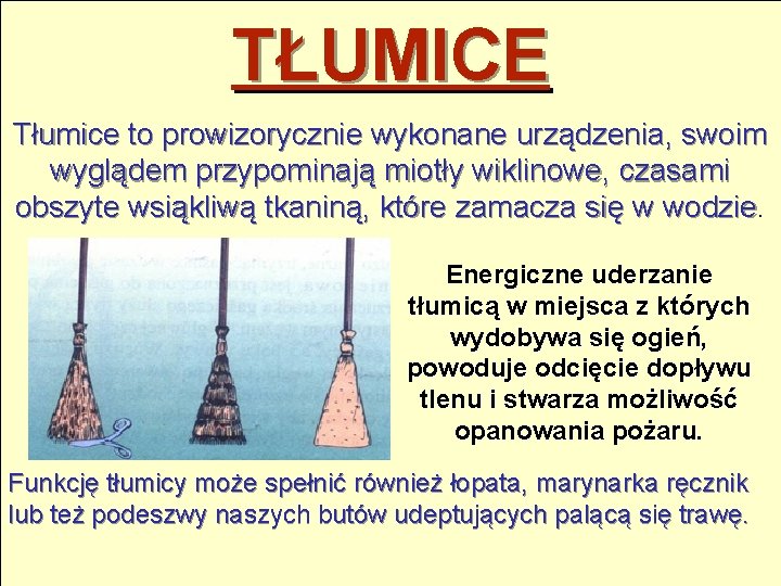 TŁUMICE Tłumice to prowizorycznie wykonane urządzenia, swoim wyglądem przypominają miotły wiklinowe, czasami obszyte wsiąkliwą