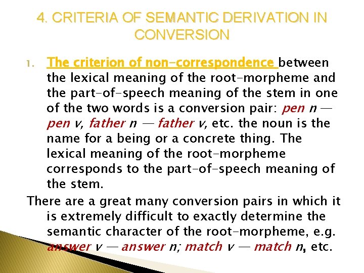 4. CRITERIA OF SEMANTIC DERIVATION IN CONVERSION The criterion of non-correspondence between the lexical