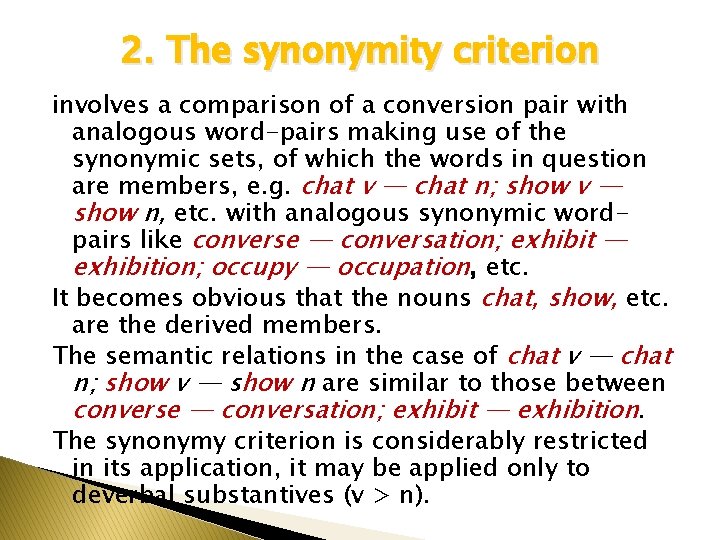 2. The synonymity criterion involves a comparison of a conversion pair with analogous word-pairs