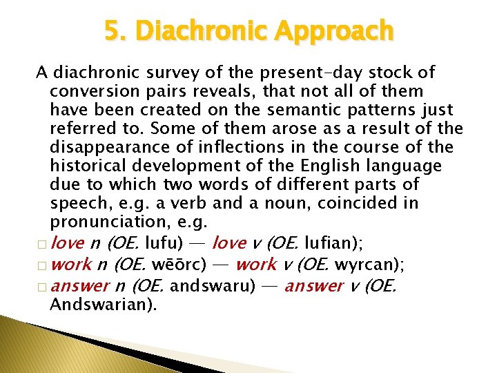 5. Diachronic Approach A diachronic survey of the present-day stock of conversion pairs reveals,