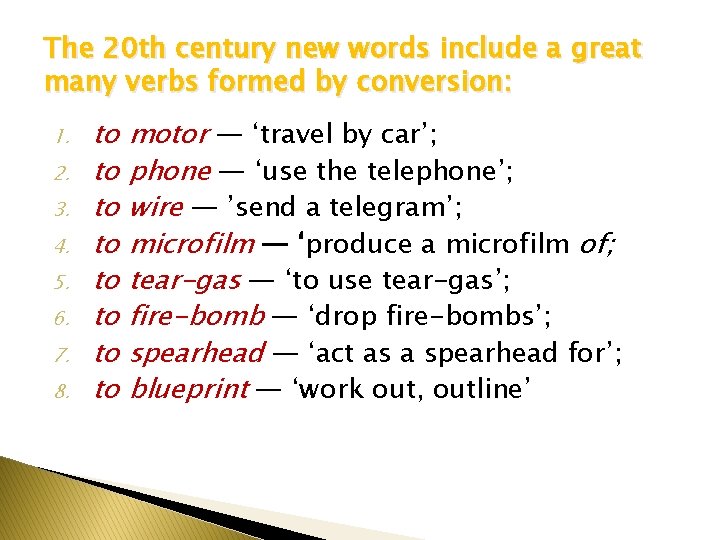 The 20 th century new words include a great many verbs formed by conversion: