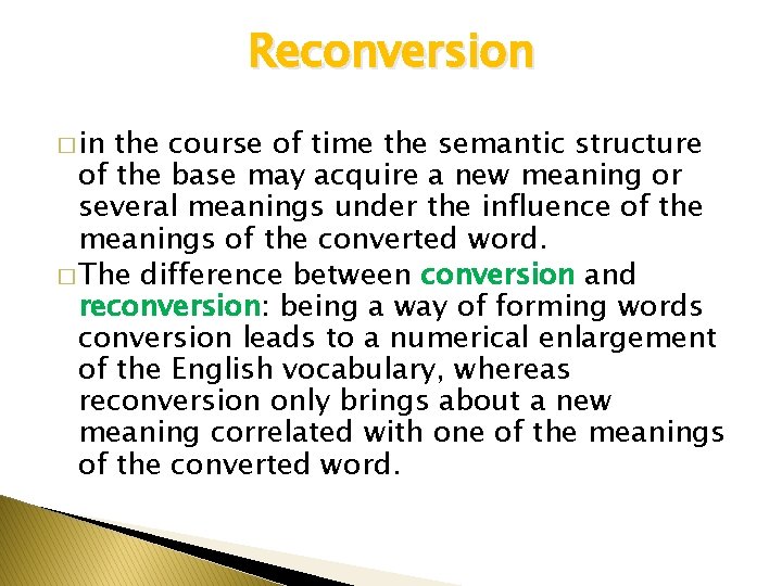 Reconversion � in the course of time the semantic structure of the base may