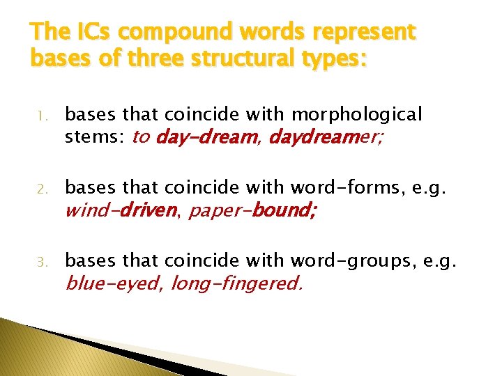 The ICs compound words represent bases of three structural types: 1. bases that coincide