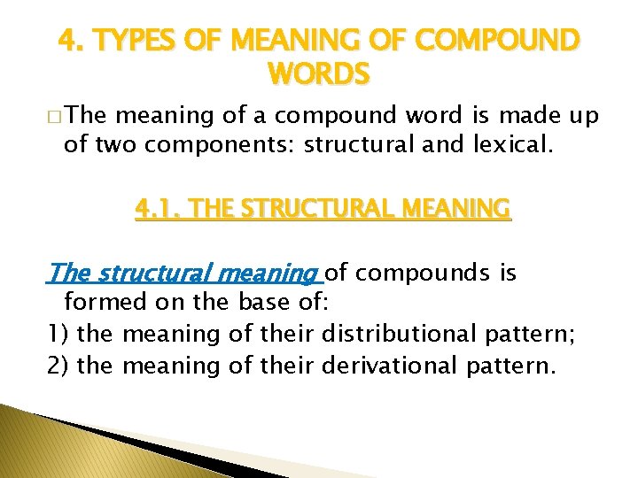 4. TYPES OF MEANING OF COMPOUND WORDS � The meaning of a compound word