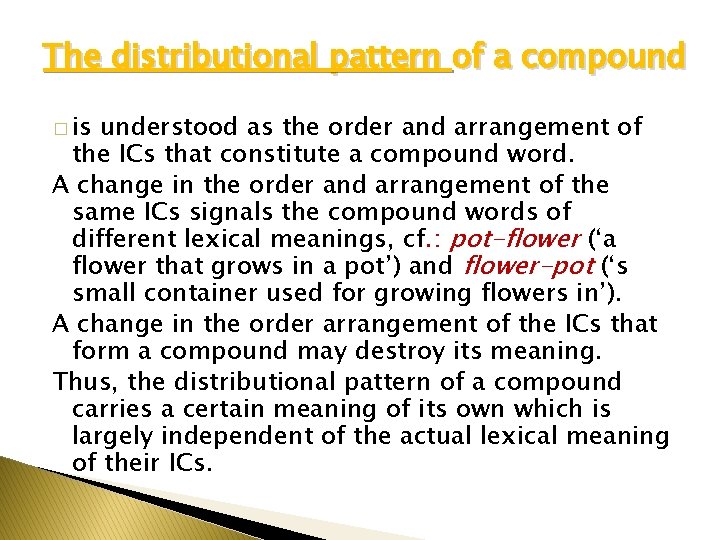 The distributional pattern of a compound � is understood as the order and arrangement