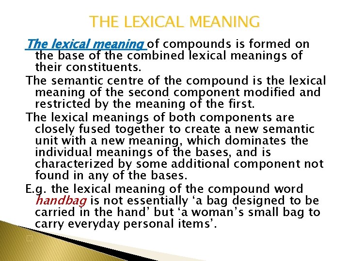 THE LEXICAL MEANING The lexical meaning of compounds is formed on the base of
