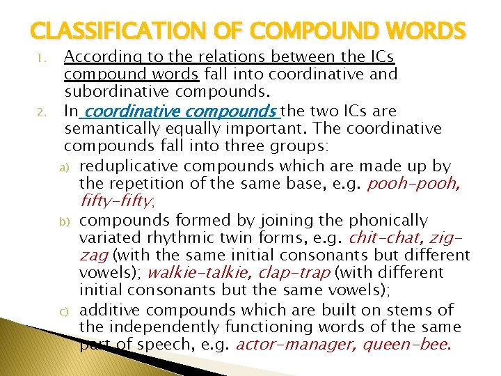 CLASSIFICATION OF COMPOUND WORDS 1. 2. According to the relations between the ICs compound