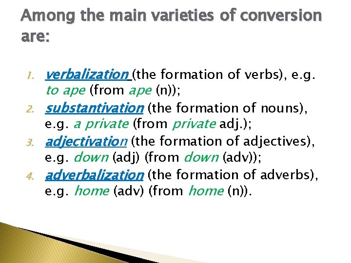 Among the main varieties of conversion are: 1. 2. 3. 4. verbalization (the formation