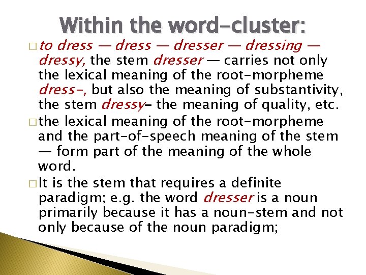 � to Within the word-cluster: dress — dresser — dressing — dressy, the stem