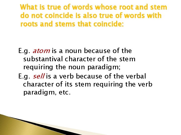 What is true of words whose root and stem do not coincide is also