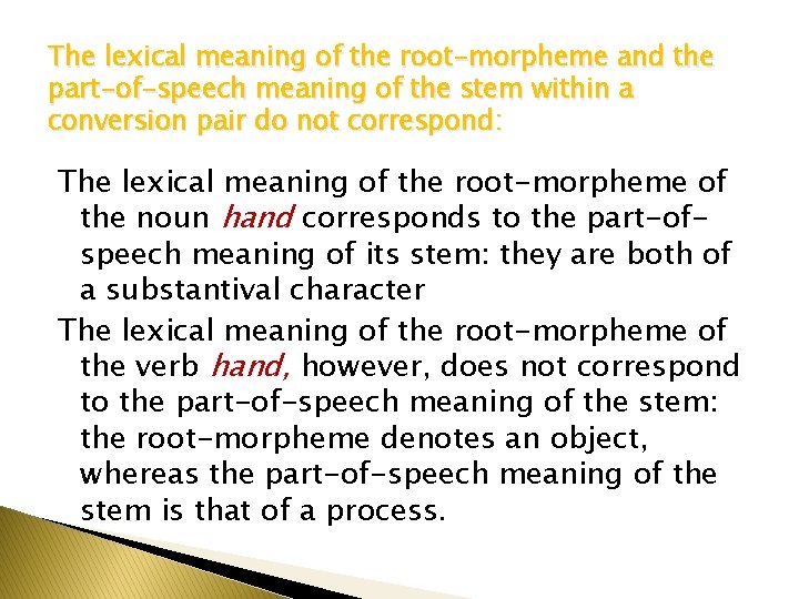 The lexical meaning of the root-morpheme and the part-of-speech meaning of the stem within