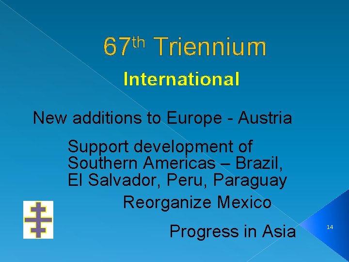 th 67 Triennium International New additions to Europe - Austria Support development of Southern