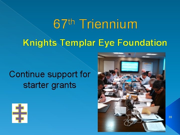 th 67 Triennium Knights Templar Eye Foundation Continue support for starter grants 20 