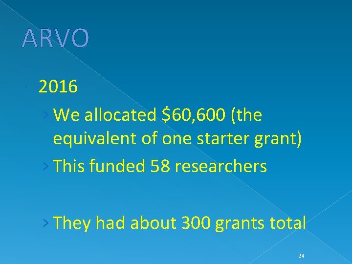 ARVO 2016 › We allocated $60, 600 (the equivalent of one starter grant) ›