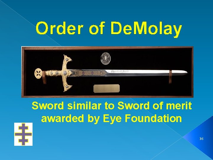 Order of De. Molay Sword similar to Sword of merit awarded by Eye Foundation