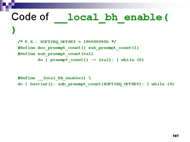 Code of __local_bh_enable( ) /* P. S. : SOFTIRQ_OFFSET ≡ 10000 b */ #define