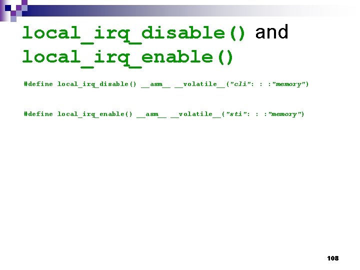 local_irq_disable() and local_irq_enable() #define local_irq_disable() __asm__ __volatile__("cli": : : "memory") #define local_irq_enable() __asm__ __volatile__("sti":