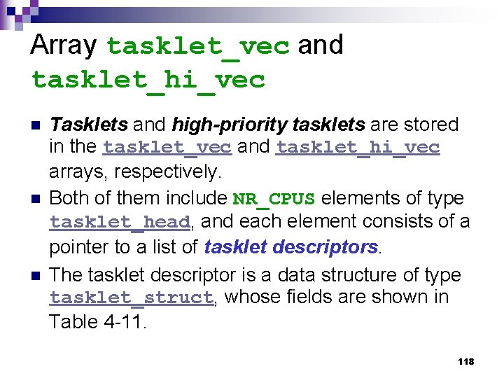 Array tasklet_vec and tasklet_hi_vec n n n Tasklets and high-priority tasklets are stored in