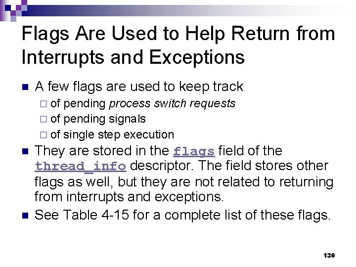 Flags Are Used to Help Return from Interrupts and Exceptions n A few flags