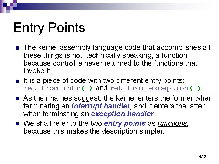Entry Points n n The kernel assembly language code that accomplishes all these things