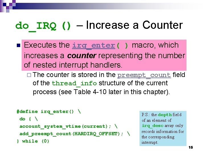 do_IRQ () – Increase a Counter n Executes the irq_enter( ) macro, which increases