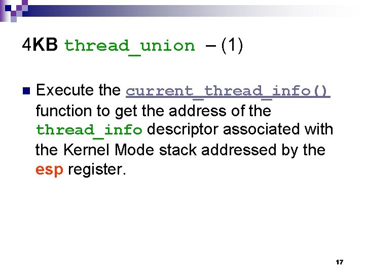 4 KB thread_union – (1) n Execute the current_thread_info() function to get the address