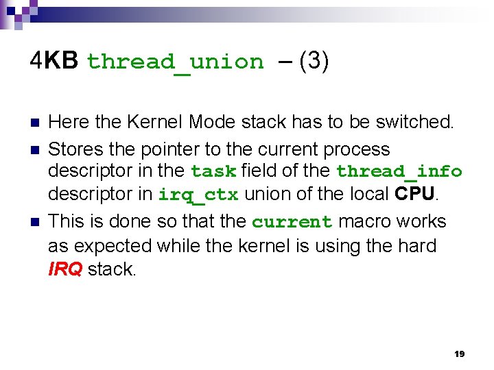 4 KB thread_union – (3) n n n Here the Kernel Mode stack has