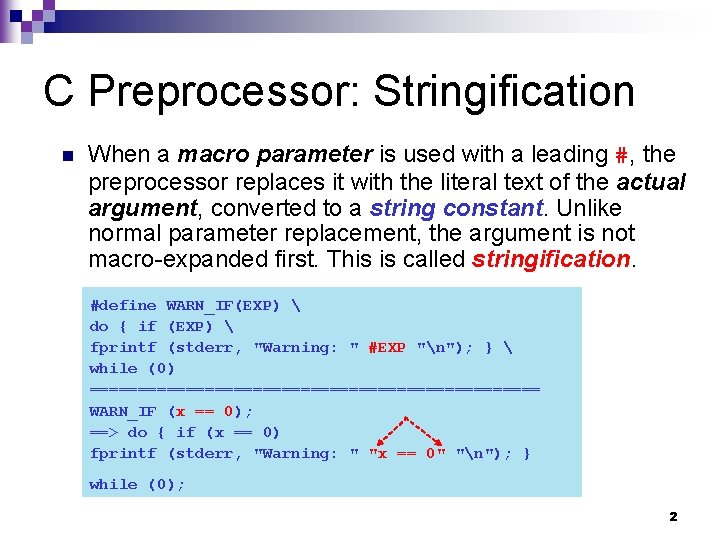C Preprocessor: Stringification n When a macro parameter is used with a leading #,
