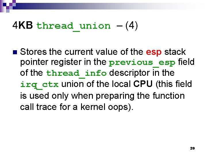 4 KB thread_union – (4) n Stores the current value of the esp stack