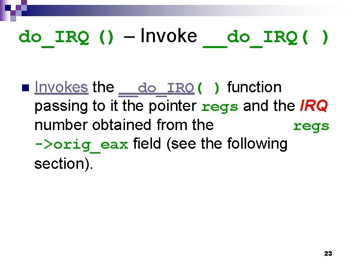 do_IRQ () – Invoke __do_IRQ( ) n Invokes the __do_IRQ( ) function passing to