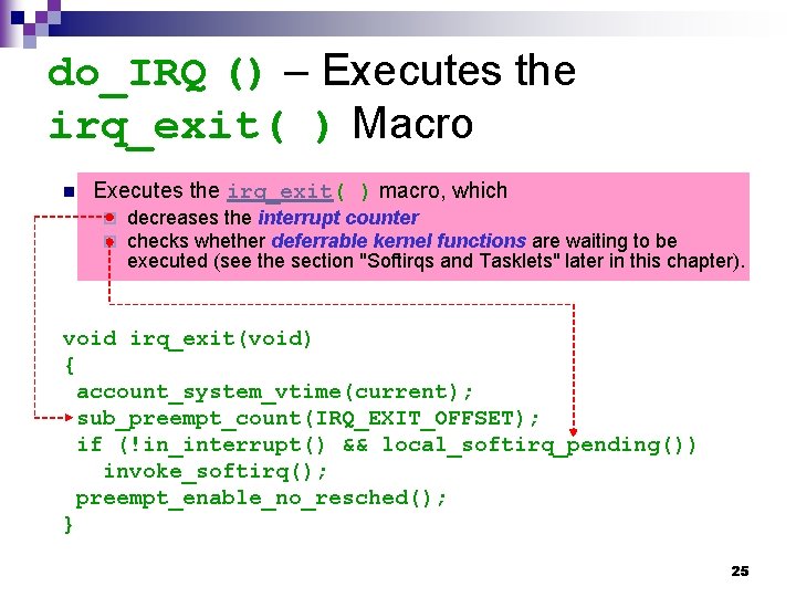 do_IRQ () – Executes the irq_exit( ) Macro n Executes the irq_exit( ) macro,