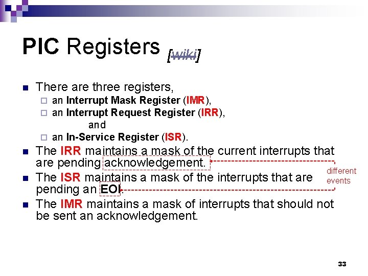 PIC Registers [wiki] n There are three registers, an Interrupt Mask Register (IMR), an