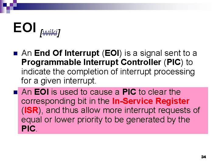 EOI [wiki] n n An End Of Interrupt (EOI) is a signal sent to
