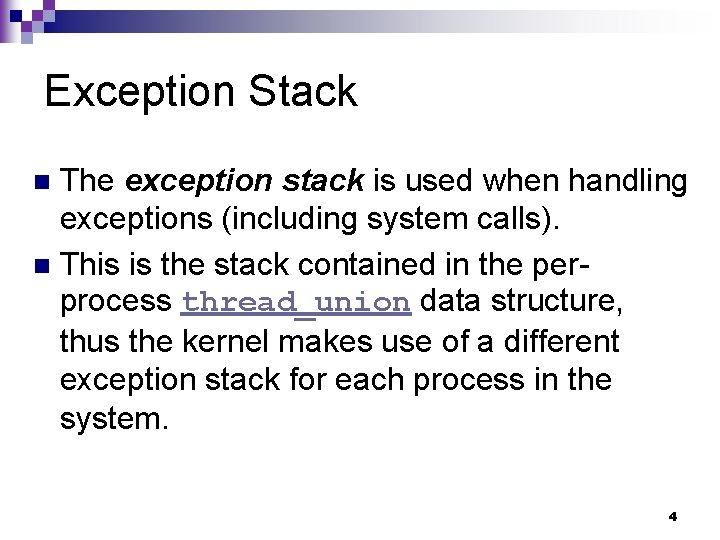 Exception Stack The exception stack is used when handling exceptions (including system calls). n