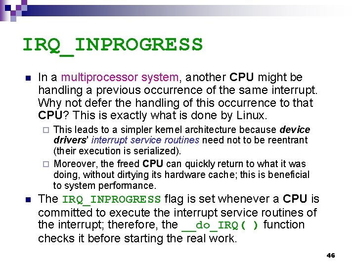 IRQ_INPROGRESS n In a multiprocessor system, another CPU might be handling a previous occurrence