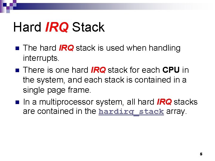 Hard IRQ Stack n n n The hard IRQ stack is used when handling
