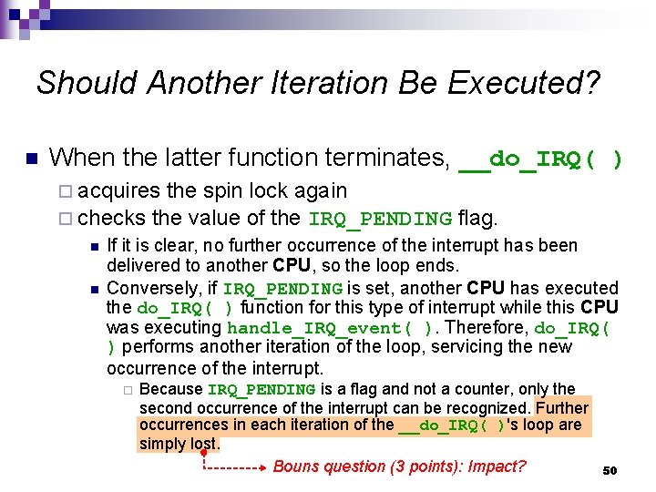 Should Another Iteration Be Executed? n When the latter function terminates, __do_IRQ( ) ¨