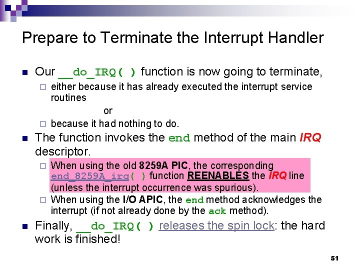 Prepare to Terminate the Interrupt Handler n Our __do_IRQ( ) function is now going