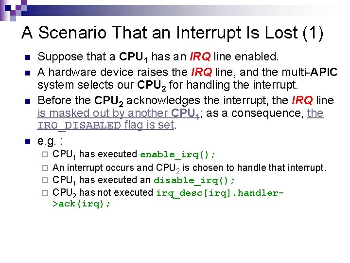 A Scenario That an Interrupt Is Lost (1) n n Suppose that a CPU